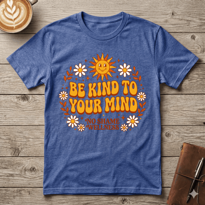 Be Kind To Your Mind Graphic T-Shirt