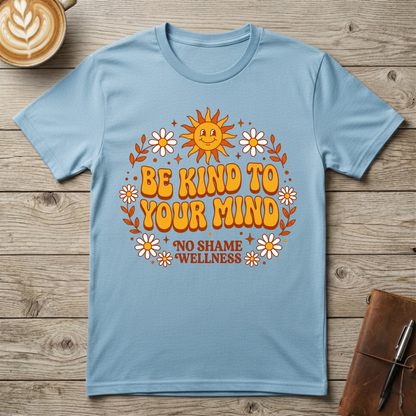 Be Kind To Your Mind Graphic T-Shirt