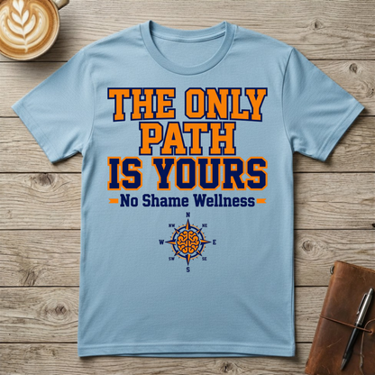 The Only Path Is Yours - Graphic T-Shirt