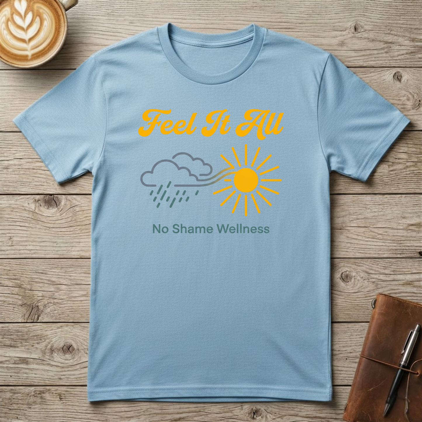 Feel It All T-Shirt — Mental Health Awareness Graphic T-Shirt
