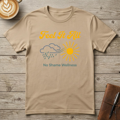 Feel It All T-Shirt — Mental Health Awareness Graphic T-Shirt