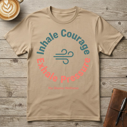 Inhale Courage, Exhale Pressure Graphic T-Shirt
