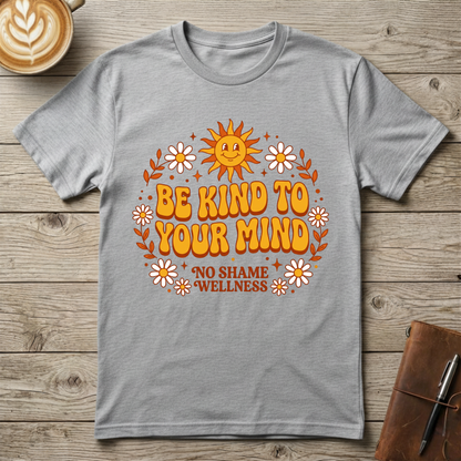 Be Kind To Your Mind Graphic T-Shirt