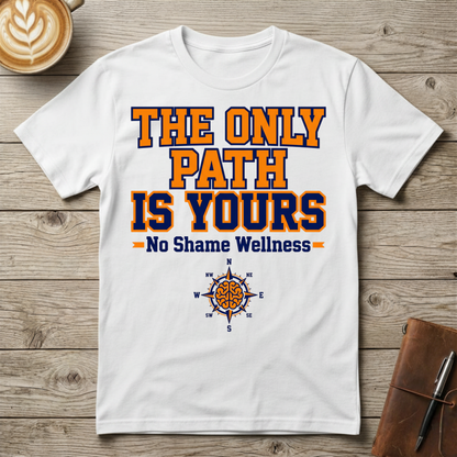The Only Path Is Yours - Graphic T-Shirt