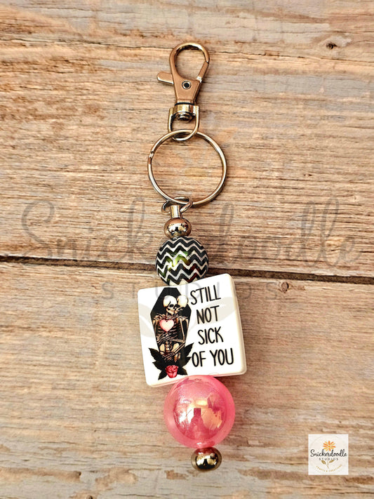 Still Not Sick of You Keychain